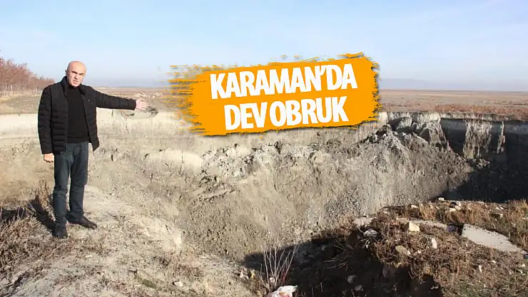 Karaman'da dev obruk oluştu!