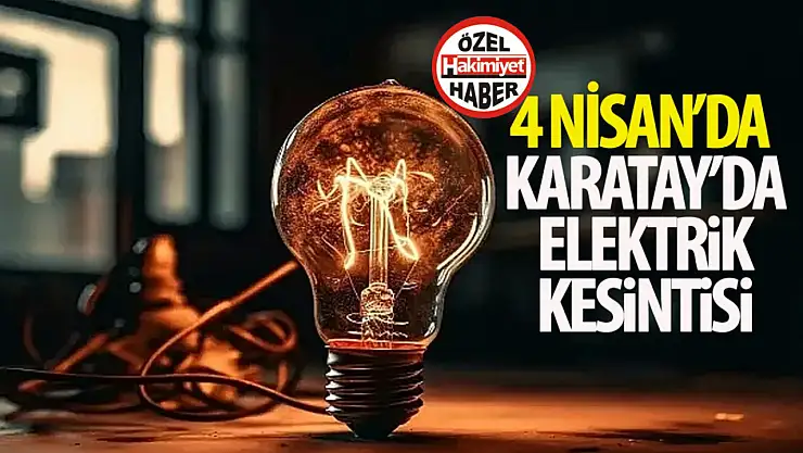 Karatay'da 4 Nisan'da Planlı Elektrik Kesintisi