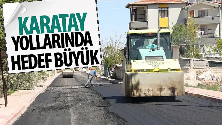 Karatay yollarında hedef büyük