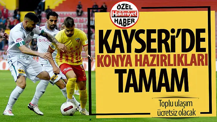 Kayseri'de Konyaspor maçı için hazırlıklar tamam! Ulaşım ücretsiz olacak