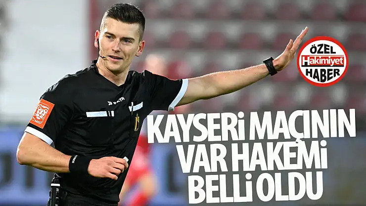 Kayseri maçının VAR hakemi açıklandı