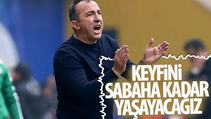 'Keyfini Sabaha Kadar Yaşayacağız'