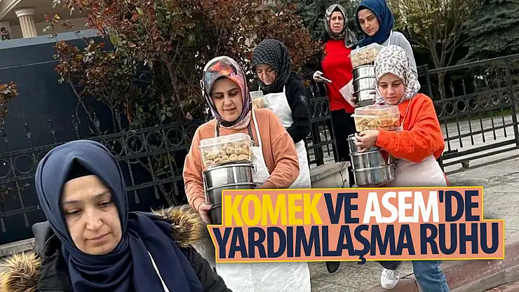 KOMEK ve ASEM'de dayanışma ve yardımlaşma ruhu!