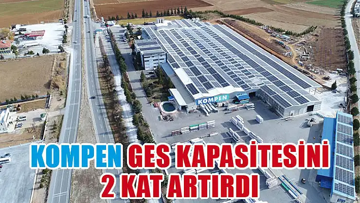 KOMPEN GES kapasitesini 2 kat artırdı