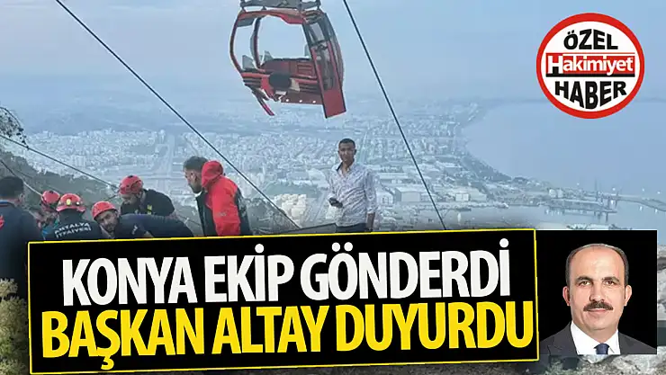 Konya Büyükşehir, Antalya'daki Teleferik Kazasına Müdahale Ekip ve Araçları Gönderdi