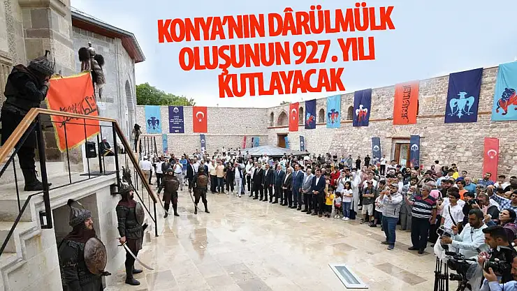 Konya Büyükşehir Belediyesi, Selçuklu Başşehri Oluşunun 927. Yılını Kutlayacak