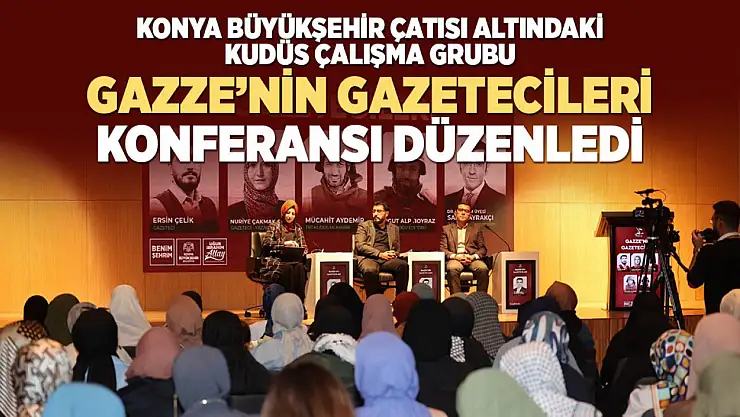Konya'da 'Gazze'nin Gazetecileri' konferansı düzenledi
