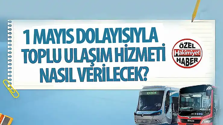 Konya'da 1 Mayıs Etkinliği Nedeniyle Toplu Ulaşım Güzergahlarında Değişiklik