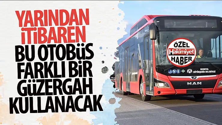 Konya'da 19 Numaralı Kurtuluş Otobüs Hattı'nın Güzergâhı Yeniden Düzenlendi