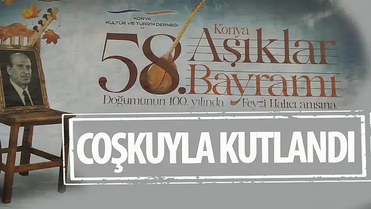 Konya'da 58'inci Konya Âşıklar Bayramı kutlandı!