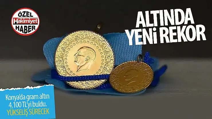 Konya'da Altın Fiyatları Rekor Kırdı: Gram Altın 4.100 TL'yi Gördü!