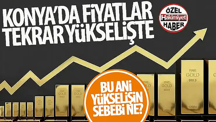 Konya'da Altın Fiyatları Yeniden Yükseliş Eğiliminde