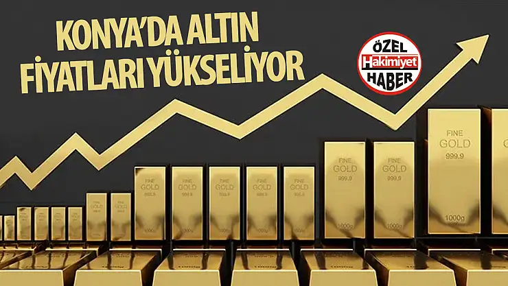 Konya'da Altın Fiyatları Yükseliş Eğiliminde