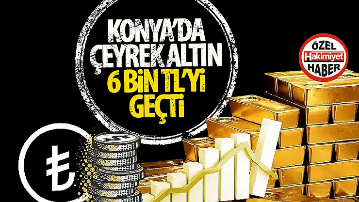 Konya'da Altın Fiyatları Yükselmeye Devam Ediyor