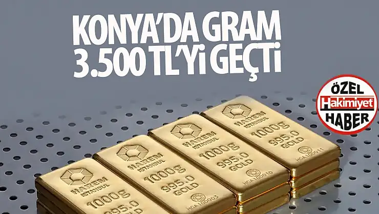 Konya'da Altın Fiyatları Yükselişini Sürdürüyor