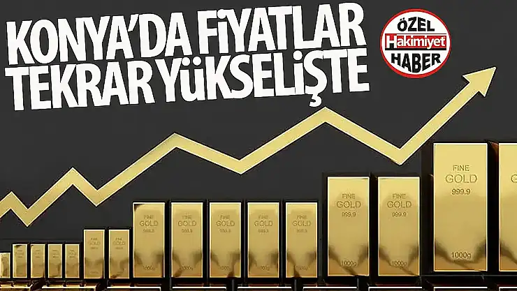 Konya'da Altın Fiyatları Yükseliş Eğiliminde
