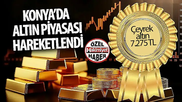 Konya'da Altın Fiyatlarında Hareketlilik Devam Ediyor