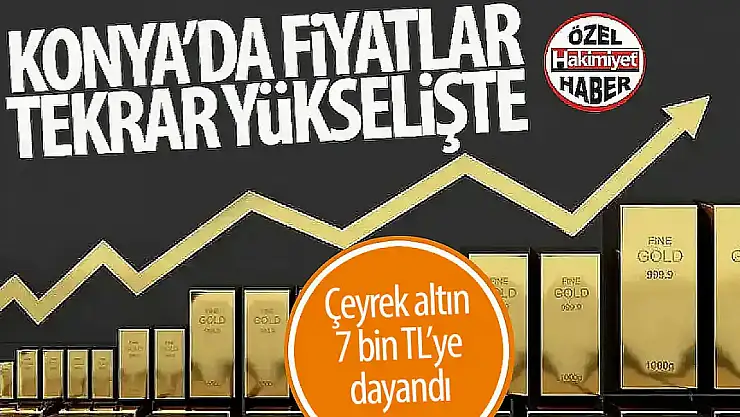 Konya'da Altın Fiyatlarında Yükseliş Devam Ediyor