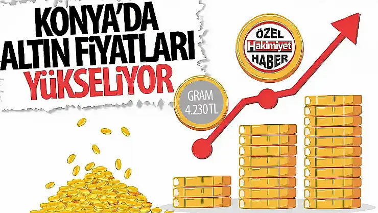 Konya'da Altın Haftaya Yükselişle Başladı!