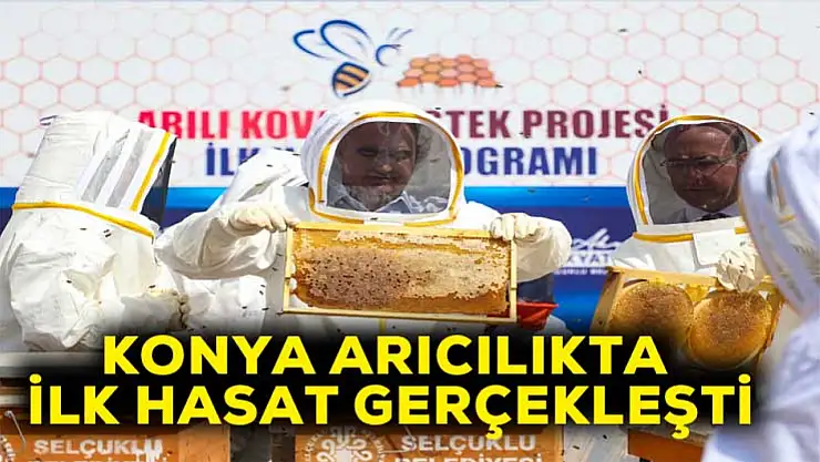Konya arıcılıkta ilk hasat gerçekleşti