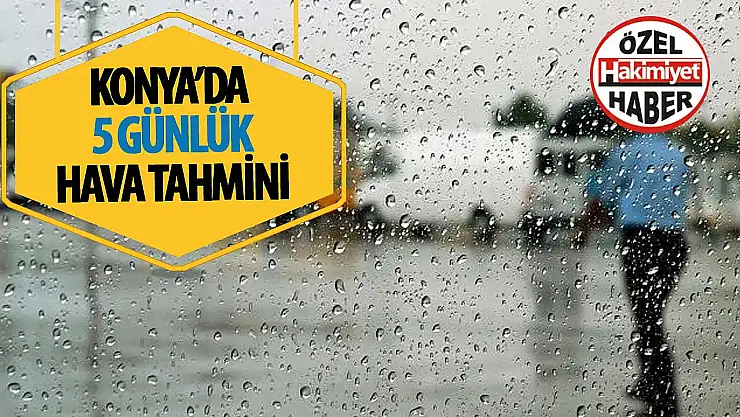 Konya'da ay başı yağmur etkili olacak: O 2 güne dikkat!