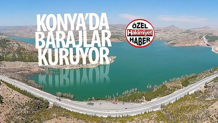 Konya'da barajlarda düşük doluluk oranları endişeye yol açıyor