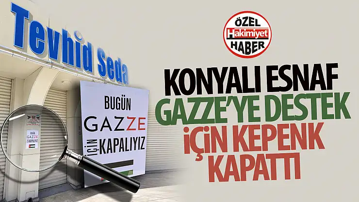 Konya'da Bir Firma, Hamas'ın Küresel Grev Çağrısına Destek İçin Dükkanını Kapattı