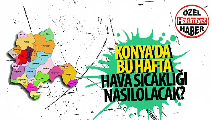 Konya'da Bu Hafta Sıcak ve Bulutlu Hava Bekleniyor
