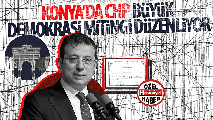 Konya'da CHP Büyük Demokrasi Mitingi Düzenliyor