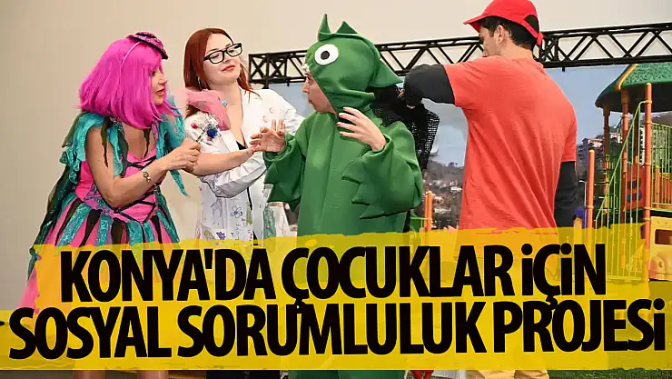 Konya'da çocuklar için Sosyal Sorumluluk Çalışması düzenlendi