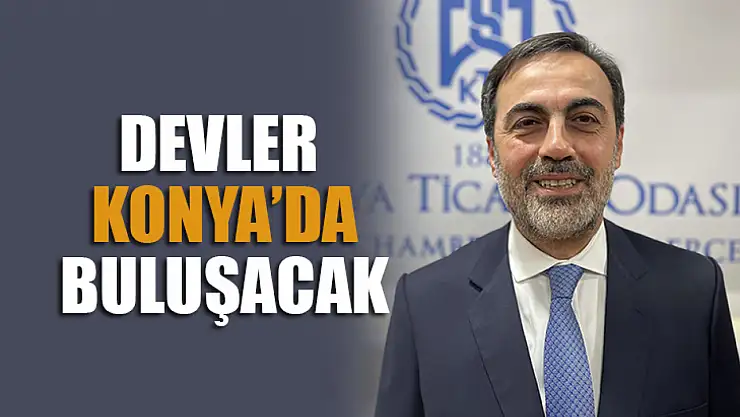 Konya'da dev buluşma