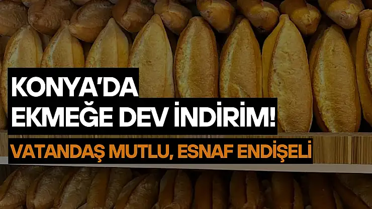 Konya'da ekmeğe dev indirim: Vatandaş mutlu, fırıncı endişeli!