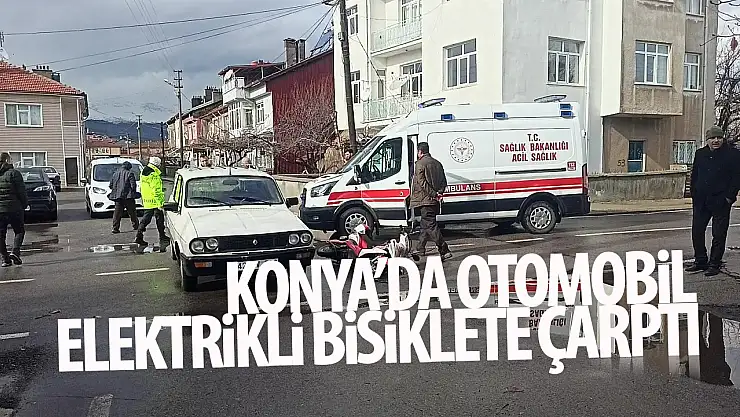 Konya'da elektrikli bisiklet ile otomobil çarpıştı: 1 yaralı