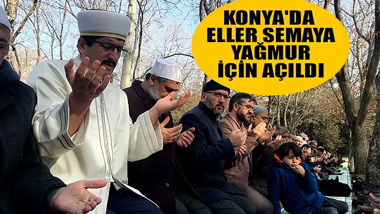 Konya'da eller semaya yağmur için açıldı