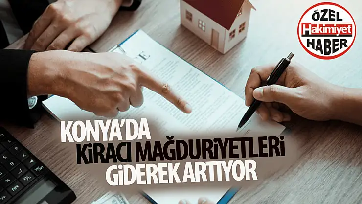 Konya'da Ev Sahiplerinin Kiracıları Mağdur Ettiği Olaylar Artıyor