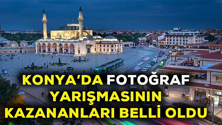 Konya'da fotoğraf yarışmasının kazananları belli oldu