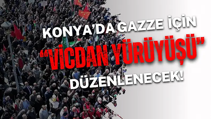 Konya'da Gazze için 'Vicdan Yürüyüşü' düzenlenecek