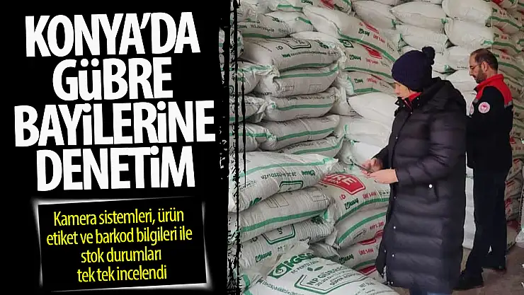 Konya'da gübre bayilerine denetim