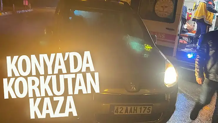 Konya'da hafif ticari araç yayaya çarptı