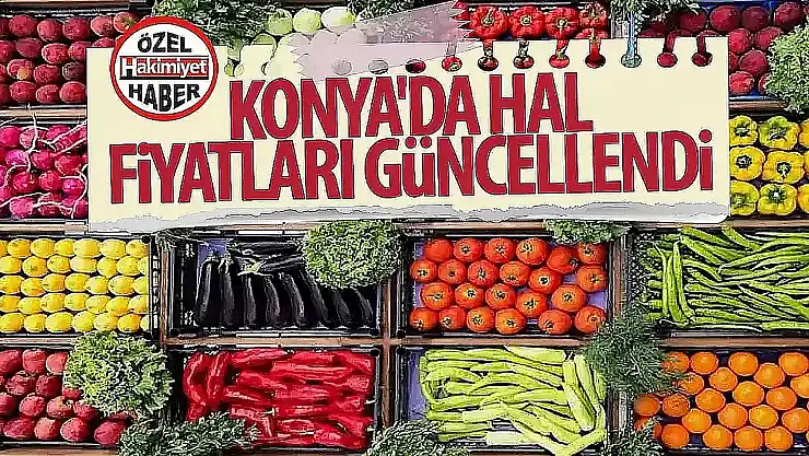 Konya'da Hal Fiyatları Güncellendi: Sebze ve Meyvede Geniş Fiyat Aralığı Dikkat Çekiyor