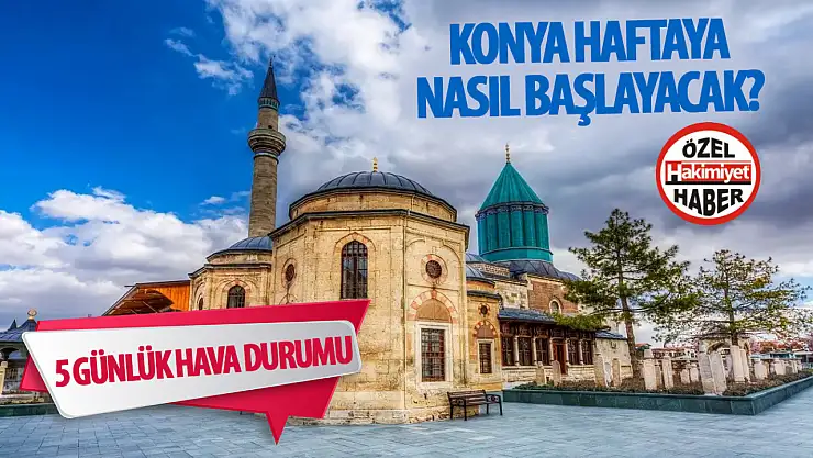 Konya'da Hava Durumu: Bu Hafta İçi Parçalı Bulutlu