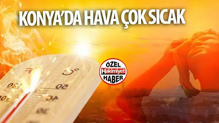 Konya'da Hava Durumu Raporu: 4-8 Temmuz