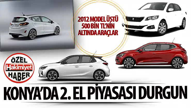 Konya'da İkinci El Otomobil Piyasasındaki Durgunluk Sürüyor