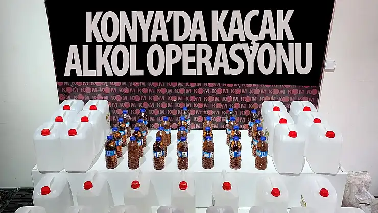 Konya'da kaçak alkol operasyonu: 1 gözaltı!