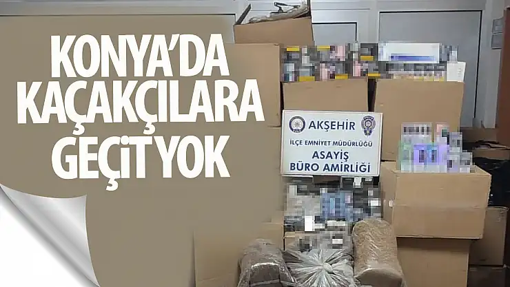 Konya'da kaçakçılık operasyonu düzenlendi!