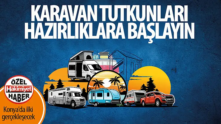 Konya'da Kamp ve Karavan Tutkunları İçin Büyük Buluşma!