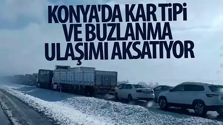 Konya'da kar, tipi ve buzlanma ulaşımı aksatıyor