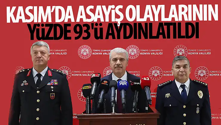 Konya'da Kasım ayında asayiş olaylarının yüzde 93'ü aydınlatıldı