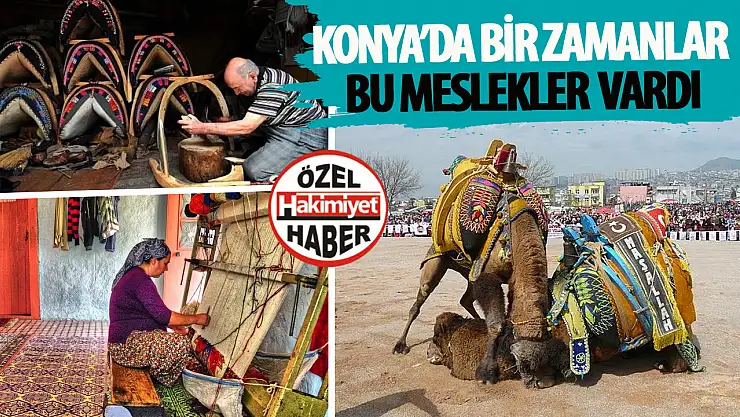 Konya'da Kaybolan Meslekler: Değişen Zamanlarla Birlikte Gelen Değişim