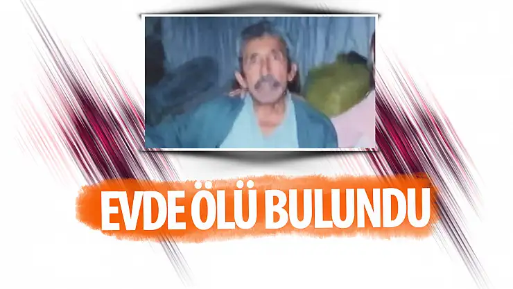Konya'da kayıp yaşlı adam evinde ölü bulundu